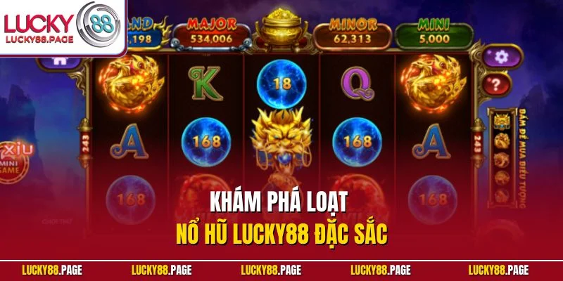 Khám phá loạt nổ hũ Lucky88 đặc sắc